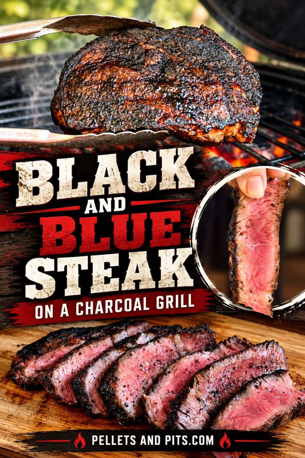 Black and Blue Steak cooked on a charcoal grill, featuring a thick steak with a beautifully charred crust, juicy rare pink center, and sliced steak on a wooden cutting board. Pinterest pin with bold text reading "Black and Blue Steak on a Charcoal Grill" from Pellets and Pits.