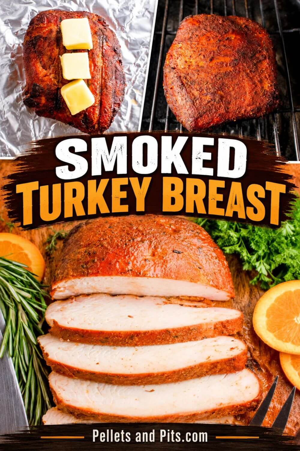 Smoked turkey breast recipe collage showing a seasoned turkey breast on a smoker, a cooked turkey breast topped with butter, and perfectly sliced white meat with a golden-brown crust. Bold headline reads “Smoked Turkey Breast” with Pellets and Pits.com at the bottom.